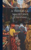 À Travers La Mauritanie Sétifienne...