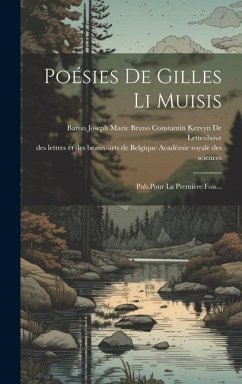 Poésies De Gilles Li Muisis: Pub.Pour La Première Fois...