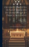 Oeuvres Complètes De Saint François De Sales, Evèque Et Prince De Genève: Sermons. L'etendard De La Croix. Opuscules...