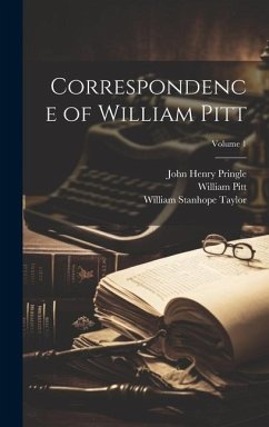 Correspondence of William Pitt; Volume 1 - Pitt, William; Taylor, William Stanhope; Pringle, John Henry