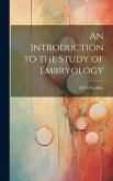 An Introduction to the Study of Embryology