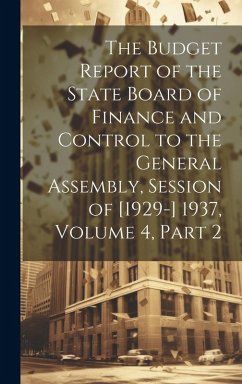 Cover The Budget Report of the State Board of Finance and Control to the General Assembly, Session of [1929-] 1937, Volume 4, part 2