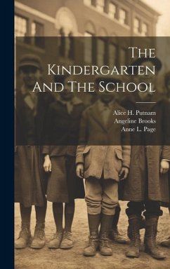 The Kindergarten And The School - Page, Anne L.; Brooks, Angeline