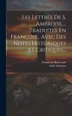 Les Lettres De S. Ambroise, ... Traduites En François... Avec Des Notes Historiques Et Critiques...