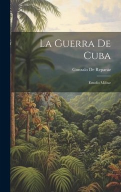 La Guerra De Cuba: Estudio Militar - de Reparáz, Gonzalo