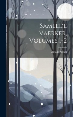 Samlede Vaerker, Volumes 1-2 - Skram, Amalie