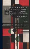 La Morale En Action Des Noirs, Ou Exemples De Vertus Et Beaux Traits De Fidélité, De Courage, De Générosité Et De Bienfaisance Donnés Par Des Noirs: R