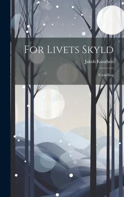 For Livets Skyld: Fortælling - Knudsen, Jakob