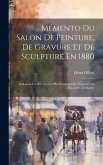 Mémento Du Salon De Peinture, De Gravure Et De Sculpture En 1880: Indiquant Les OEuvres Les Plus Remarquables Exposées Au Palais De L'Industrie