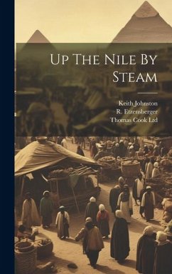 Up The Nile By Steam - Etzensberger, R.; Johnston, Keith