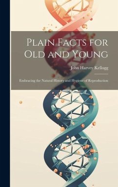 Plain Facts for Old and Young - Kellogg, John Harvey