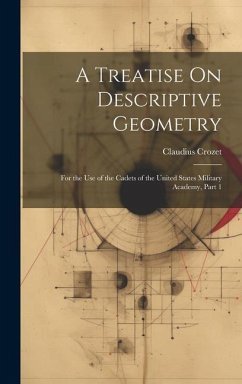 A Treatise On Descriptive Geometry: For the Use of the Cadets of the United States Military Academy, Part 1 - Crozet, Claudius