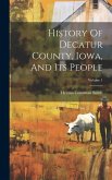 History Of Decatur County, Iowa, And Its People; Volume 1
