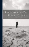 Les Sentences De Publius Syrus...