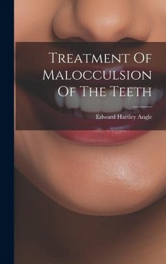 Treatment Of Malocculsion Of The Teeth - Angle, Edward Hartley