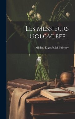 Les Messieurs Golovleff... - Saltykov, Mikhail Evgrafovich