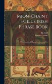 Mion-chaint =Gill's Irish Phrase Book: A Conversational Manual for Everyday Use