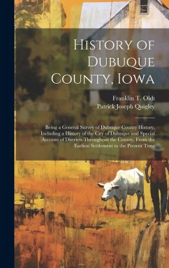 Cover History of Dubuque County, Iowa; Being a General Survey of Dubuque County History, Including a History of the City of Dubuque and Special Account of D