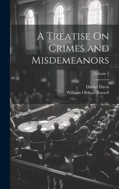 A Treatise On Crimes and Misdemeanors; Volume 1 - Russell, William Oldnall; Davis, Daniel