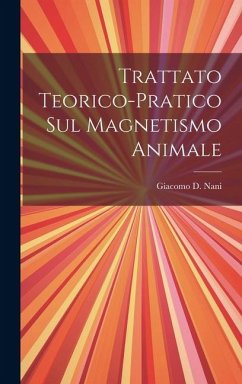 Trattato Teorico-pratico Sul Magnetismo Animale - Nani, Giacomo D.