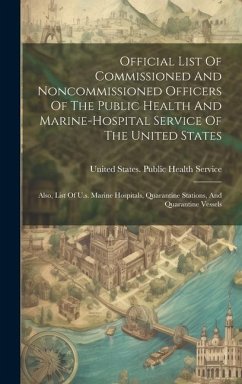 Official List Of Commissioned And Noncommissioned Officers Of The Public Health And Marine-hospital Service Of The United States: Also, List Of U.s. M