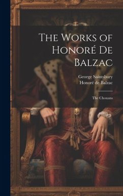 The Works of Honoré De Balzac: The Chouans - Saintsbury, George; de Balzac, Honoré