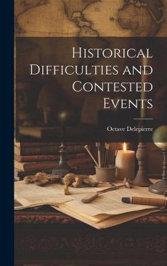 Historical Difficulties and Contested Events - Delepierre, Octave