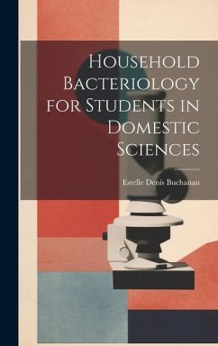 Household Bacteriology for Students in Domestic Sciences - Buchanan, Estelle Denis