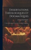 Dissertations Théologiques Et Dogmatiques: I: Sur Les Exorcismes Et Les Autres Cérémonies Du Baptême ...