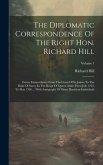The Diplomatic Correspondence Of The Right Hon. Richard Hill: Envoy Extraordinary From The Court Of St. James To The Duke Of Savoy In The Reign Of Que