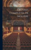 Oeuvres Complètes De Molière: Édition Variorum Précédée D'un Précis De L'histoire Du Théatre En France, De La Biographie De Molière Rectifiée, Accom