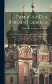 Pamiatka Dla Rodzin Polskich: Zygmunt Kolumna [d.i. Aleksander Konstanty Nowolecki]. Krotkie Wiadomosci O Straconych Na Rusztowaniach, Rozstrzelanyc