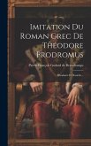 Imitation Du Roman Grec De Théodore Prodromus: Rhodante Et Dosiclès...