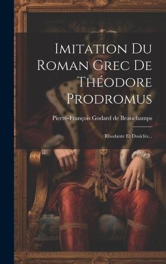 Imitation Du Roman Grec De Théodore Prodromus: Rhodante Et Dosiclès...