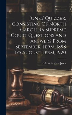 Cover Jones' Quizzer, Consisting Of North Carolina Supreme Court Questions And Answers From September Term, 1898 To August Term, 1920