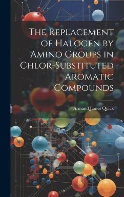 The Replacement of Halogen by Amino Groups in Chlor-Substituted Aromatic Compounds - Quick, Armand James