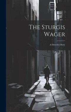 The Sturgis Wager: A Detective Story - Anonymous