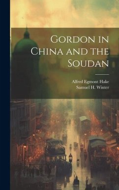 Gordon in China and the Soudan - Winter, Samuel H.; Hake, Alfred Egmont