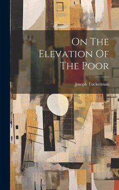 On The Elevation Of The Poor - Tuckerman, Joseph