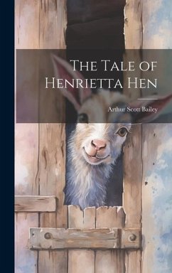 The Tale of Henrietta Hen - Bailey, Arthur Scott