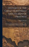 History Of The Great Northwest And Its Men Of Progress: A Select List Of Biographical Sketches And Portraits Of The Leaders In Business, Professional