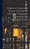 Publications [or Publication] Of The City History Society Of Philadelphia; Volume 1