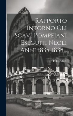 Rapporto Intorno Gli Scavi Pompejani Eseguiti Negli Anni 1835-1838... - Schulz, E. G.