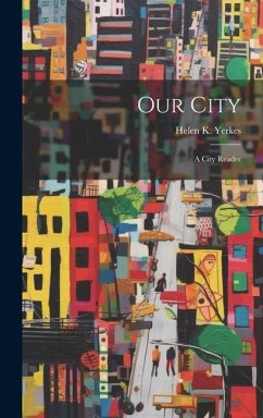 Our City: A City Reader - Yerkes, Helen K.