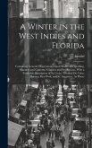 A Winter in the West Indies and Florida: Containing General Observations Upon Modes of Travelling, Manners and Customs, Climates and Productions, With