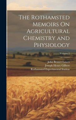 The Rothamsted Memoirs On Agricultural Chemistry and Physiology; Volume 2 - Gilbert, Joseph Henry; Lawes, John Bennet; Station, Rothamsted Experimental