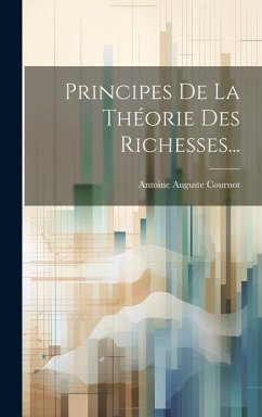 Principes De La Théorie Des Richesses... - Cournot, Antoine Auguste