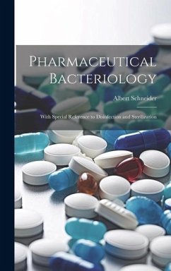 Pharmaceutical Bacteriology: With Special Reference to Disinfection and Sterilization - Schneider, Albert
