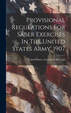 Provisional Regulations For Saber Exercises In The United States Army, 1907
