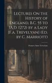 Lectures On the History of England, B.C. 55 to (A.D. 1272) by a Lady [F.a. Trevelyan] (Ed. by C. Marriott)